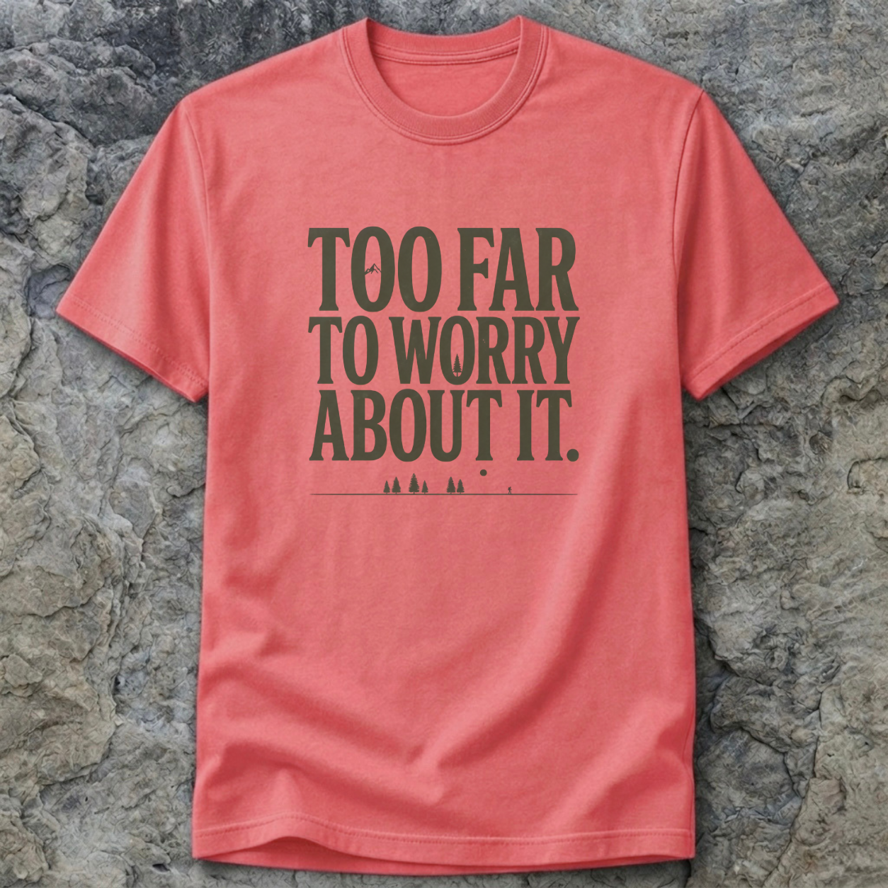 Too Far To Worry About It T-Shirt