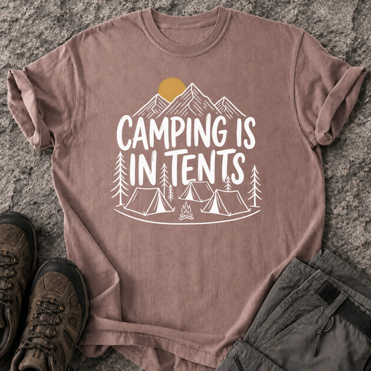 Camping Is In Tents T-Shirt
