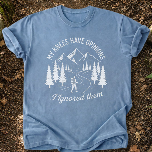 My Knees Have Opinions T-Shirt