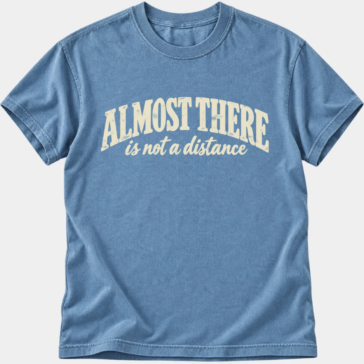 Almost There T-Shirt