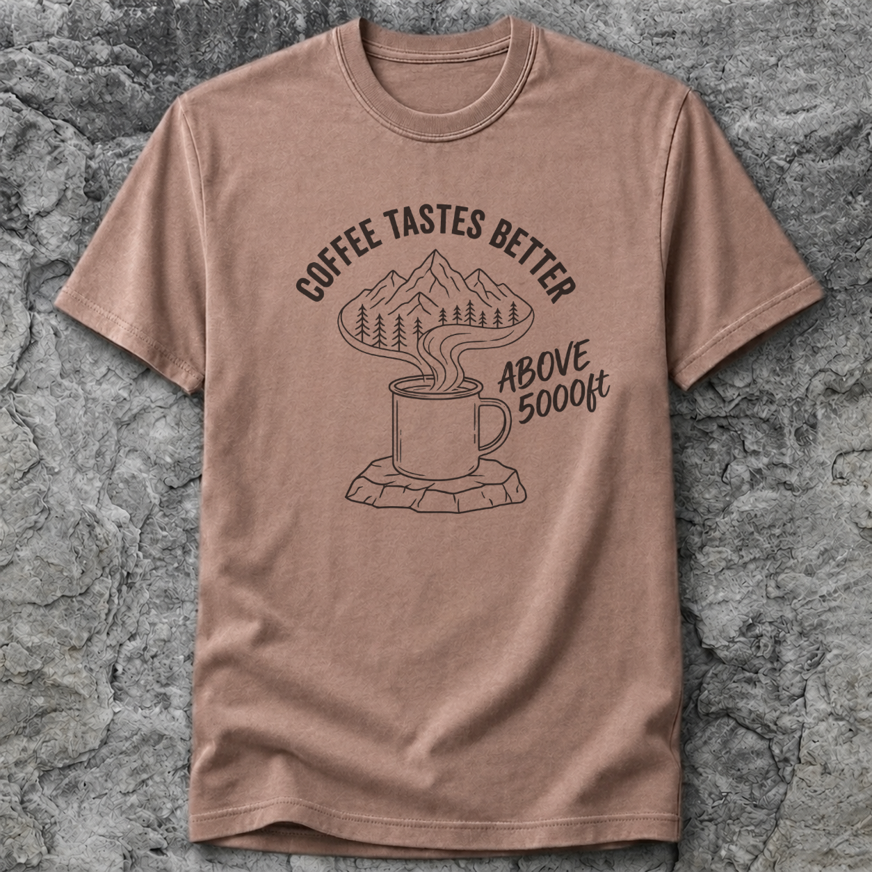 Coffee Tastes Better Above 5000ft T-Shirt