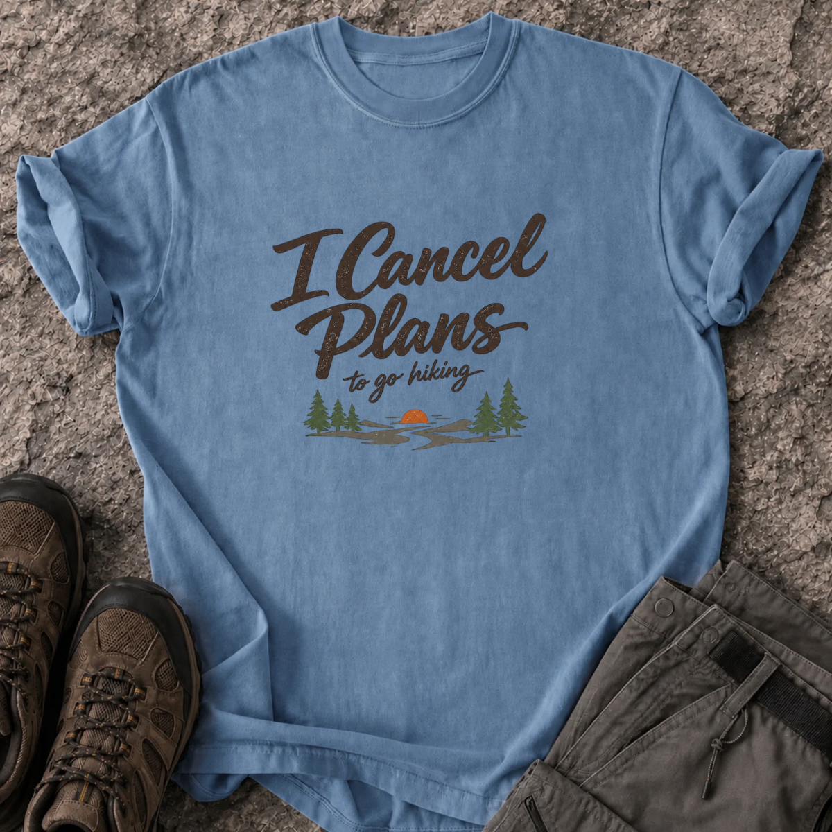 I Cancel Plans To Go Hiking T-Shirt