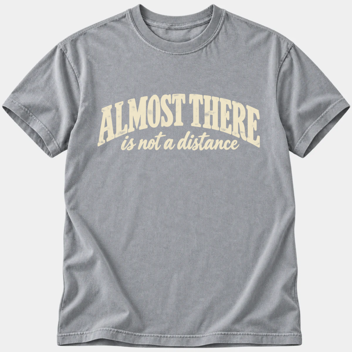 Almost There T-Shirt