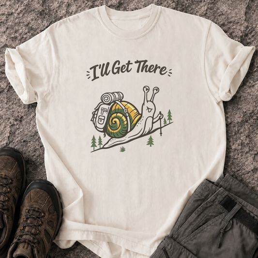 I’ll Get There T-Shirt