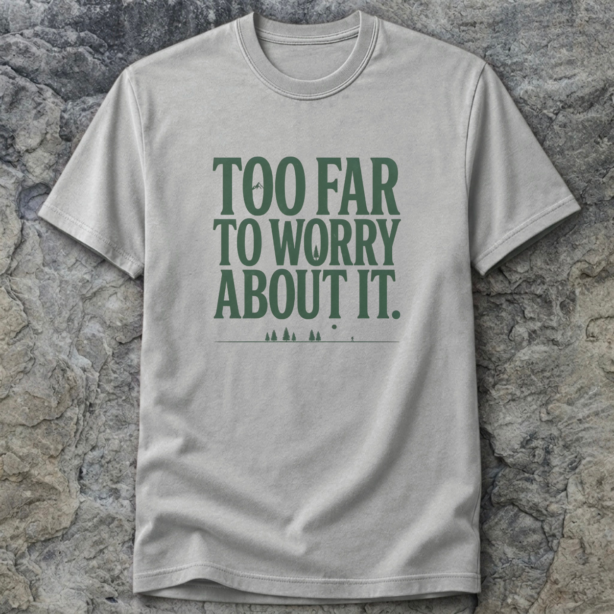 Too Far To Worry About It T-Shirt