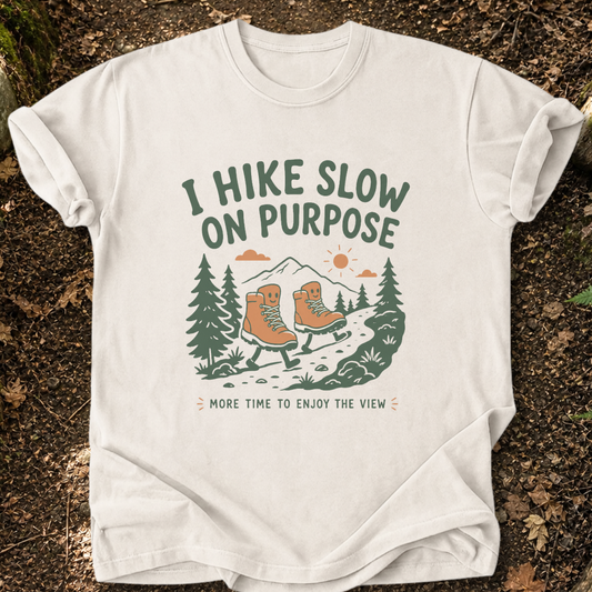 I Hike Slow On Purpose T-Shirt