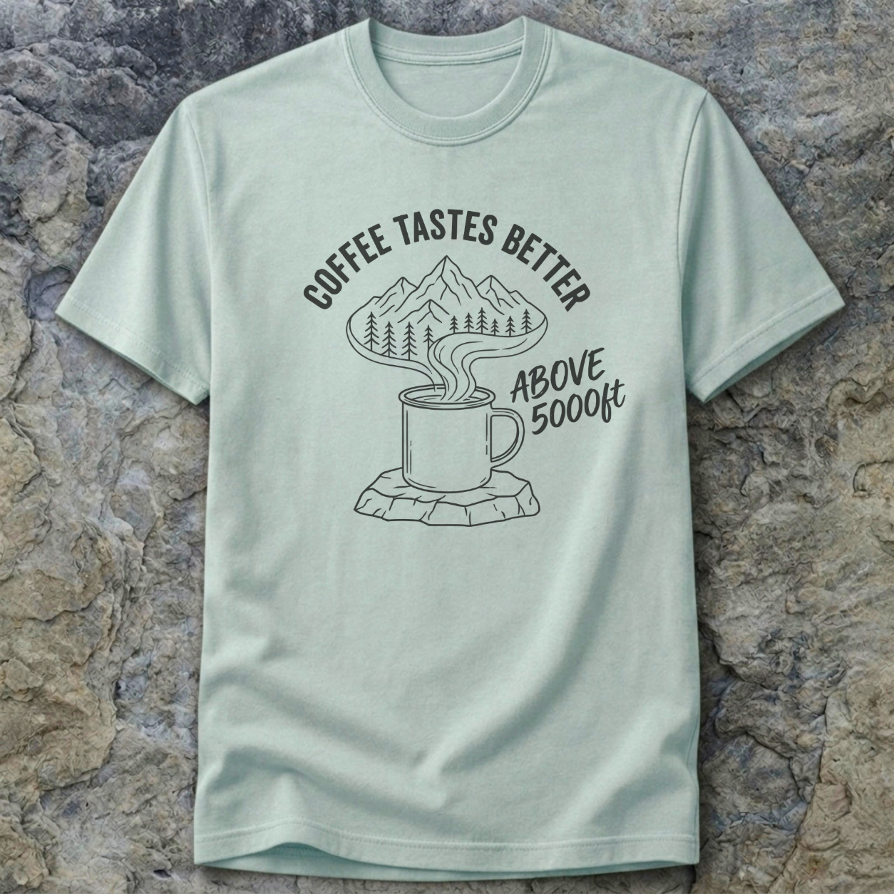 Coffee Tastes Better Above 5000ft T-Shirt