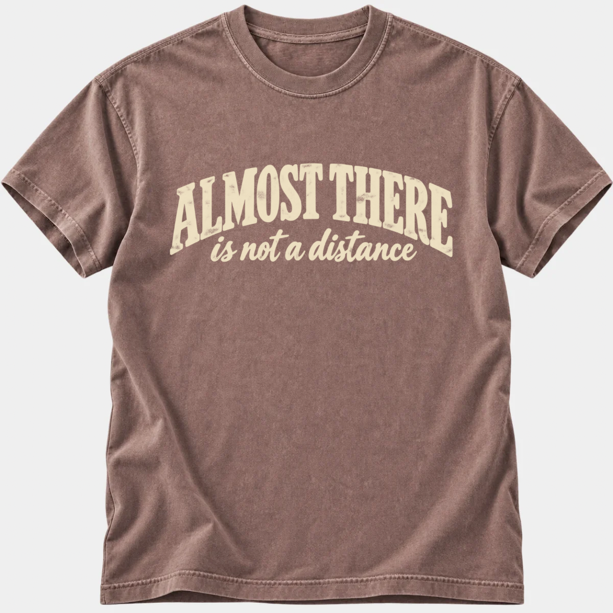 Almost There T-Shirt