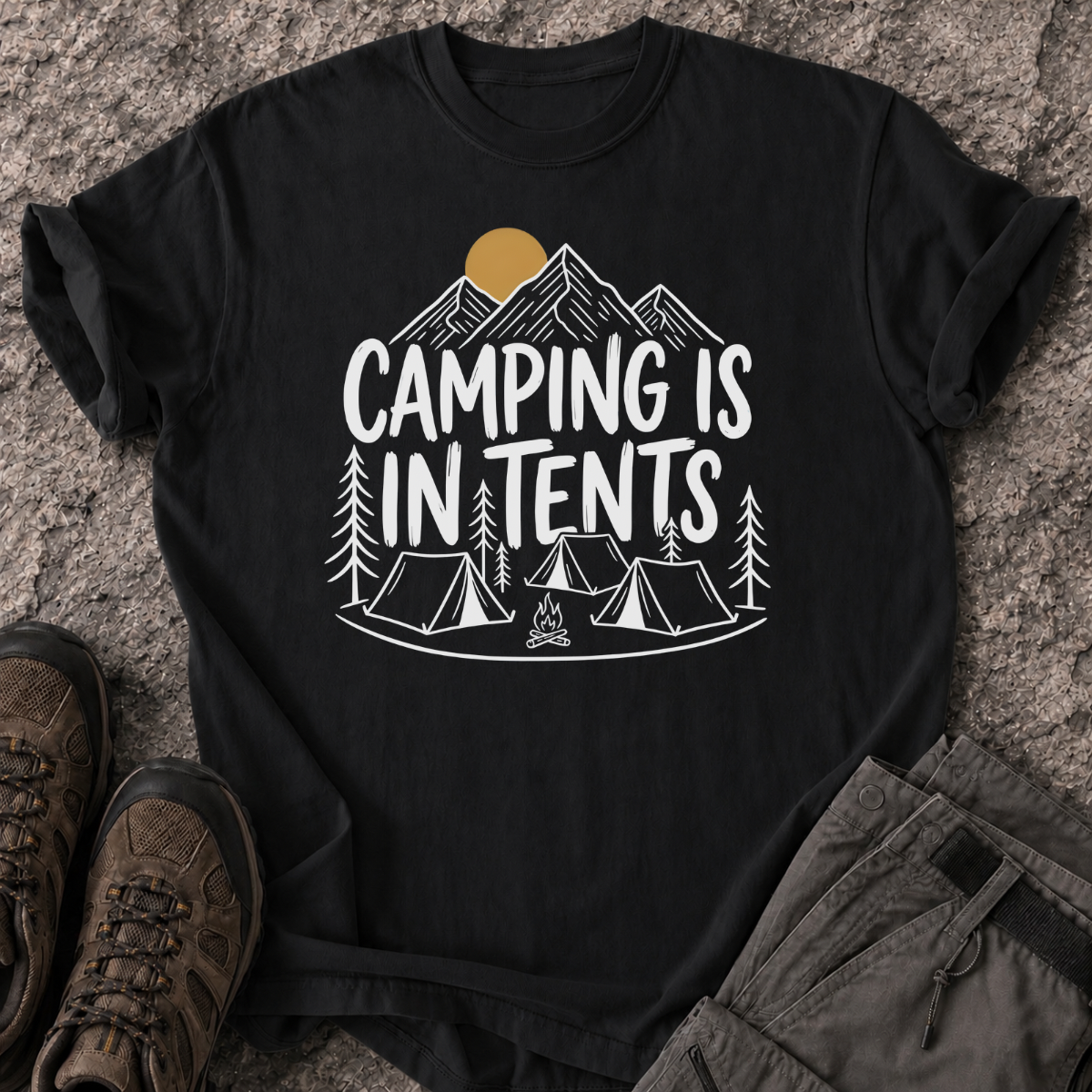 Camping Is In Tents T-Shirt