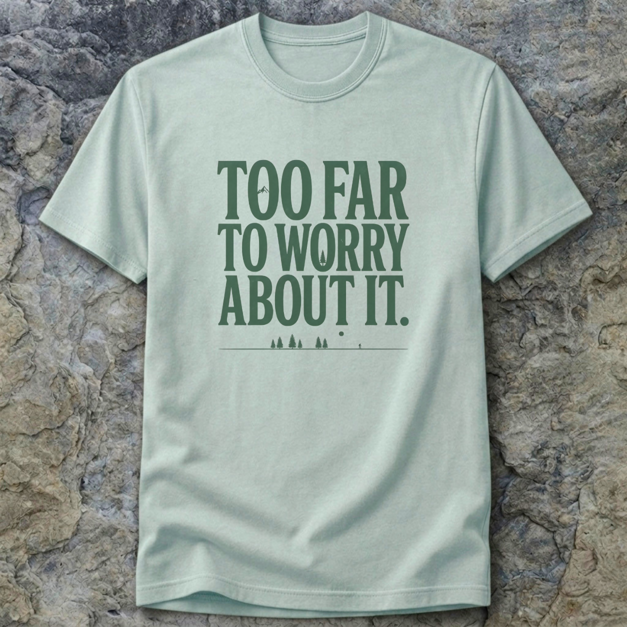Too Far To Worry About It T-Shirt