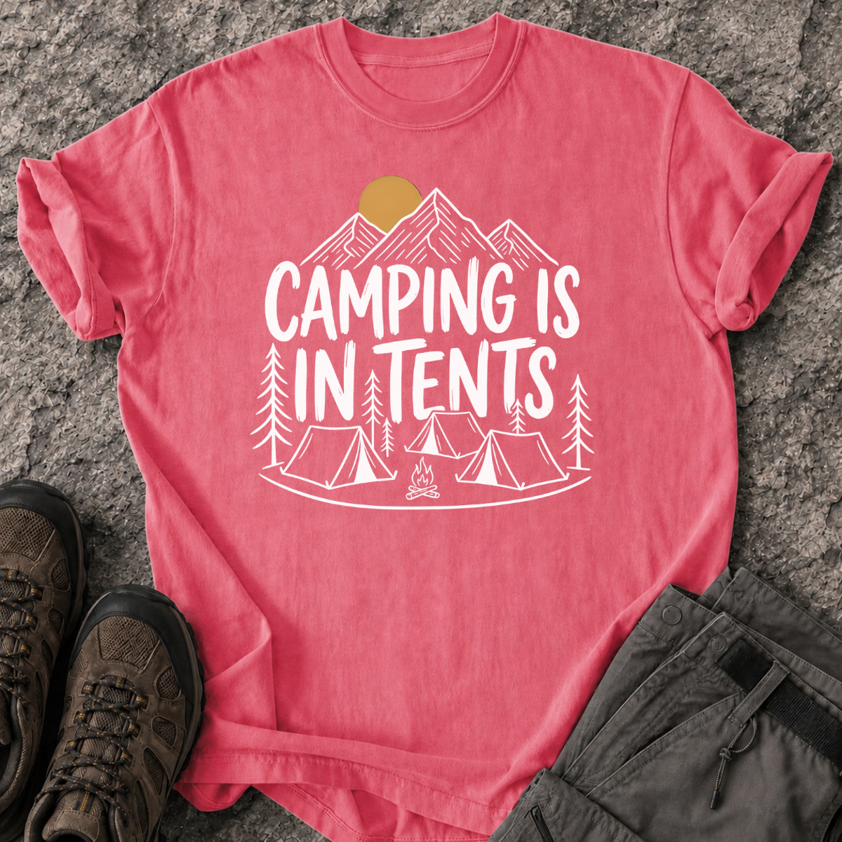 Camping Is In Tents T-Shirt